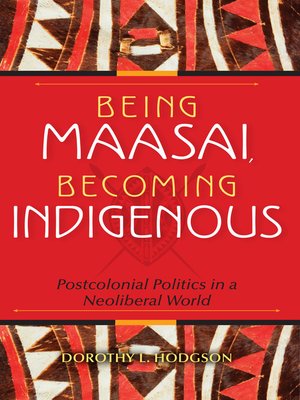 cover image of Being Maasai, Becoming Indigenous
